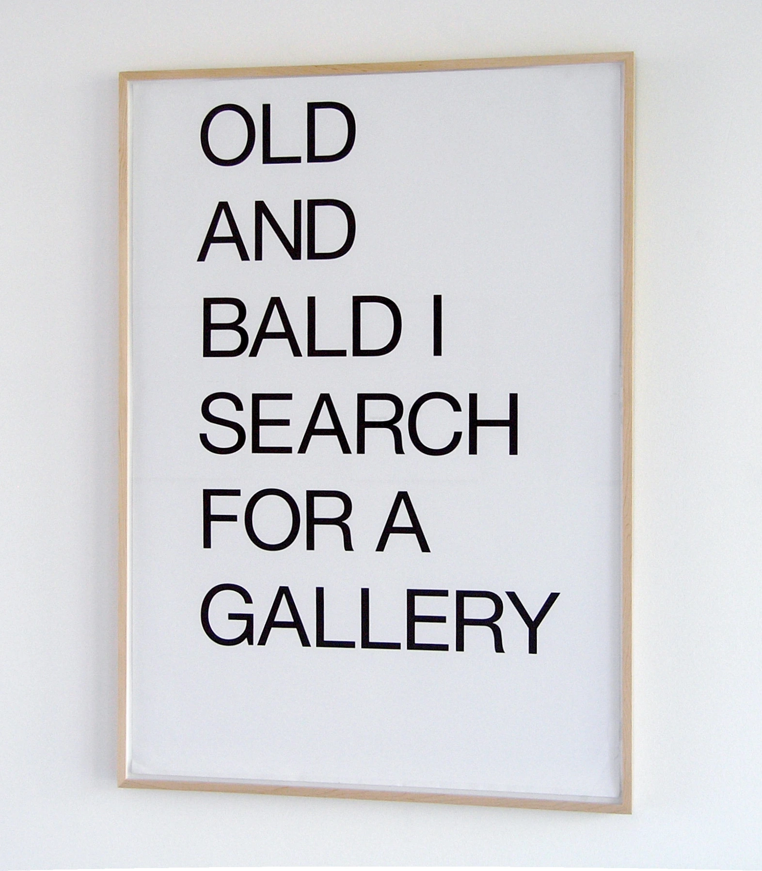 OLD AND BALD I SEARCH FOR A GALLERY